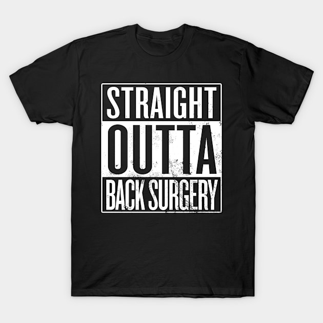 Straight Outta Back Surgery T-Shirt by Saulene